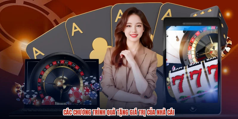 Các chương trình quà tặng giá trị của nhà cái