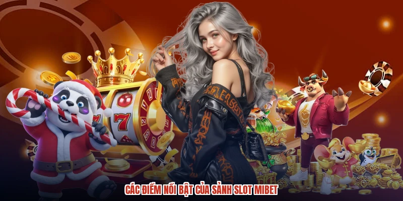 Các điểm nổi bật của sảnh slot MIBET