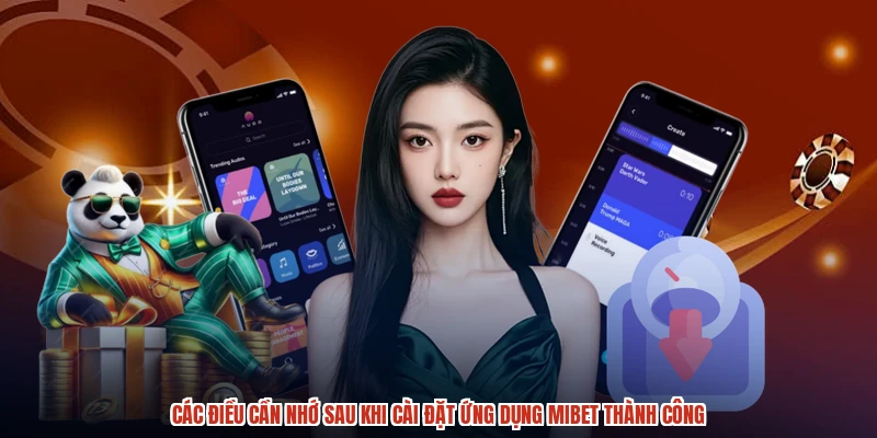 Các điều cần nhớ sau khi cài đặt ứng dụng MIBET thành công