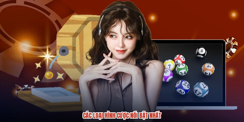 Các loại hình cược nổi bật nhất