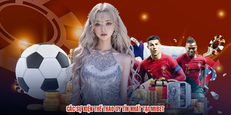 Các sự kiện thể thao uy tín nhất tại MIBET