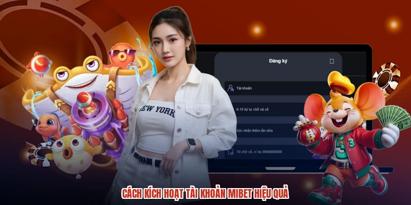 Cách kích hoạt tài khoản MIBET hiệu quả