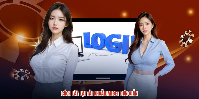 Cách lấy lại tài khoản MIBET đơn giản