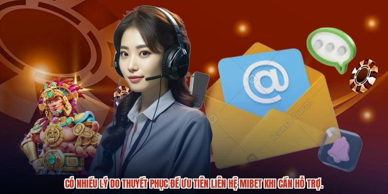 Có nhiều lý do thuyết phục để ưu tiên liên hệ MIBET khi cần hỗ trợ.