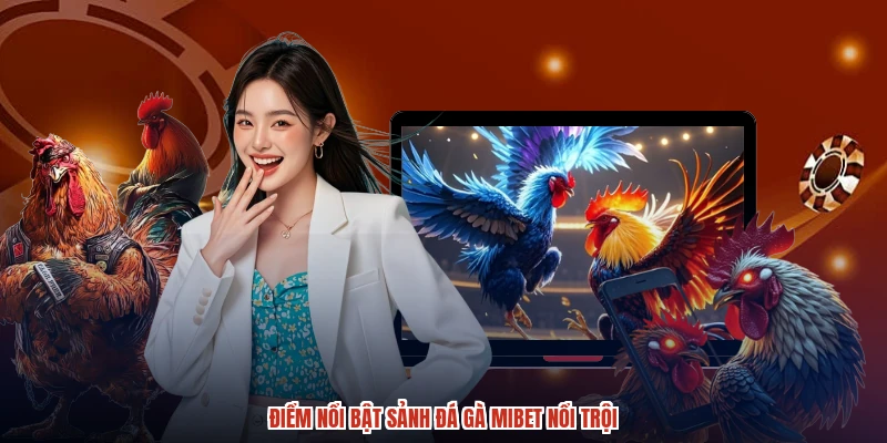 Điểm nổi bật sảnh đá gà MIBET nổi trội
