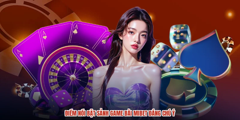 Điểm nổi bật sảnh game bài MIBET đáng chú ý