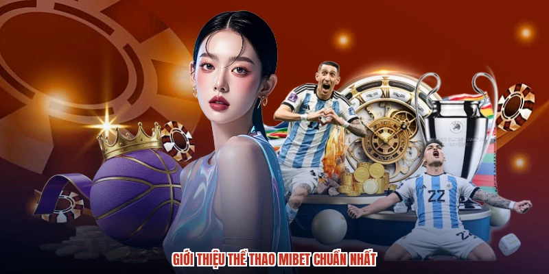 Giới thiệu thể thao MIBET chuẩn nhất