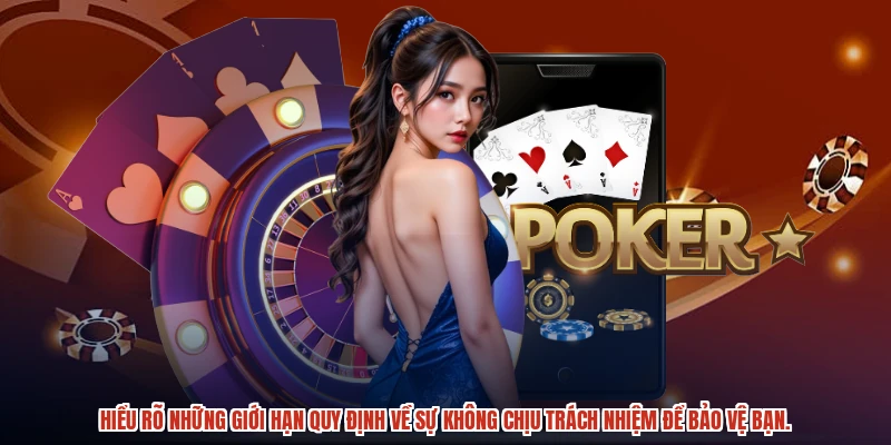 Hiểu rõ những giới hạn quy định về sự không chịu trách nhiệm để bảo vệ bạn.