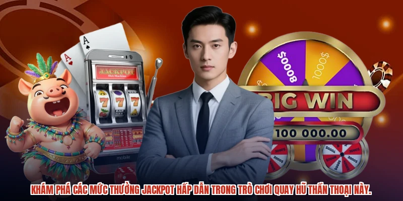 Khám phá các mức thưởng jackpot hấp dẫn trong trò chơi quay hũ thần thoại này.