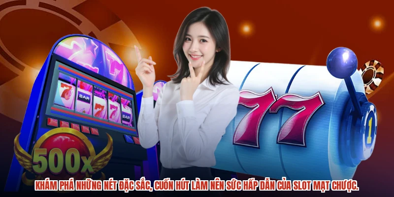 Khám phá những nét đặc sắc, cuốn hút làm nên sức hấp dẫn của slot mạt chược.
