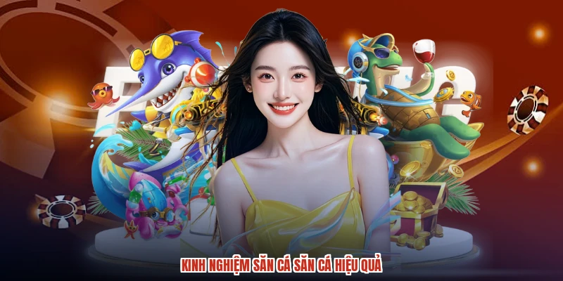Kinh nghiệm săn cá săn cá hiệu quả