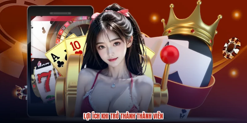 Lợi ích khi trở thành thành viên