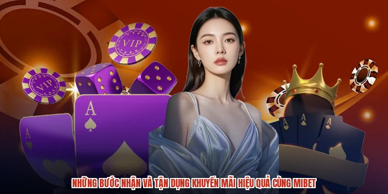 Những bước nhận và tận dụng khuyến mãi hiệu quả cùng MIBET