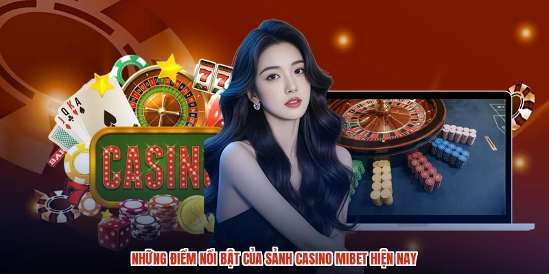 Những điểm nổi bật của sảnh casino MIBET hiện nay