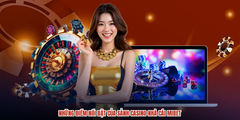 Những điểm nổi bật của sảnh casino nhà cái MIBET