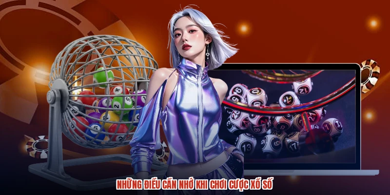 Những điều cần nhớ khi chơi cược xổ số