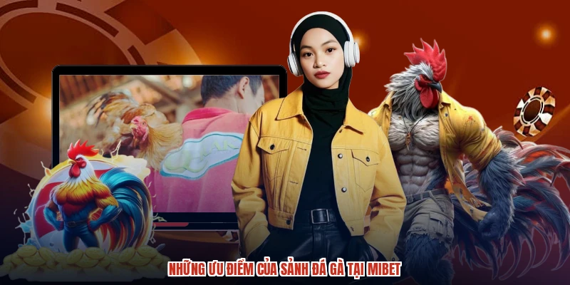 Những ưu điểm của sảnh đá gà tại MIBET