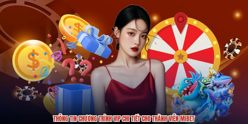 Thông tin chương trình VIP chi tiết cho thành viên MIBET