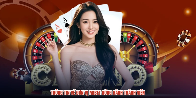 Thông tin về đơn vị MIBET đồng hành thành viên