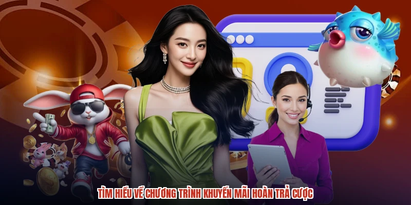 Tìm hiểu về chương trình khuyến mãi hoàn trả cược