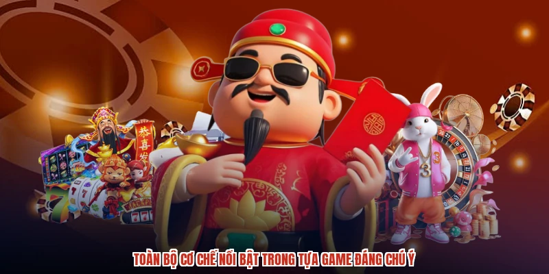 Toàn bộ cơ chế nổi bật trong tựa game đáng chú ý